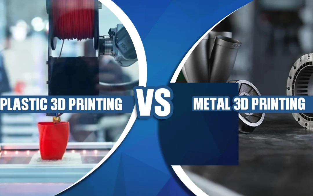Metal vs. Plastic 3D Printing